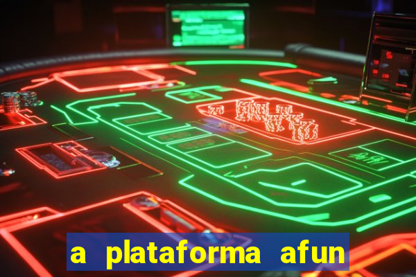 a plataforma afun paga mesmo